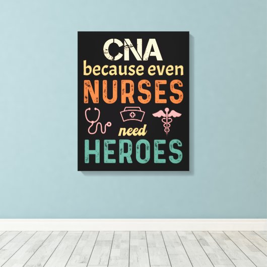 CNA omdat zelfs verpleegkundigen helden nodig hebb Canvas Afdruk (Insitu (Houten vloer))