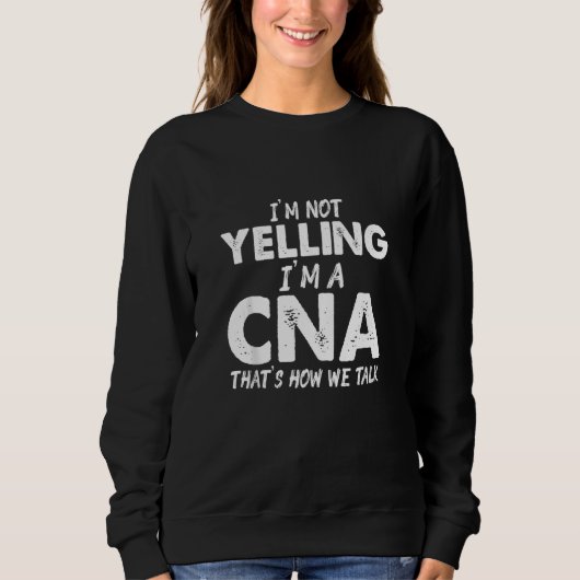 Cna Yelling Certified Nursing Assistant Trui (Voorkant)