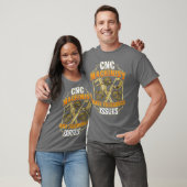 CNC Machinist Have Tolerance Issues Funny CNC T-shirt (Unisex)