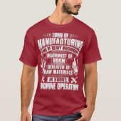 CNC Machinist Lord of Manufacturing Machine T-shirt (Voorkant)