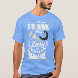 Cnc Machinist Metalerwerker Machinist Machinisten  T-shirt