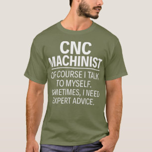 CNC Machinist Natuurlijk praat ik met mezelf T-shirt