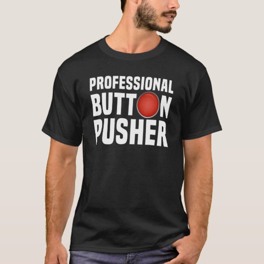 Cnc Machinist Professional Button Pusher Manufactu T-shirt (Voorkant)