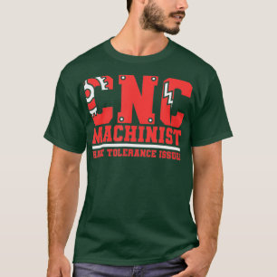 Cnc-machinisten hebben tolerantieproblemen t-shirt
