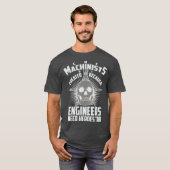 CNC Machinisten Waren Creëer Engineers Need T-shirt (Voorkant volledig)
