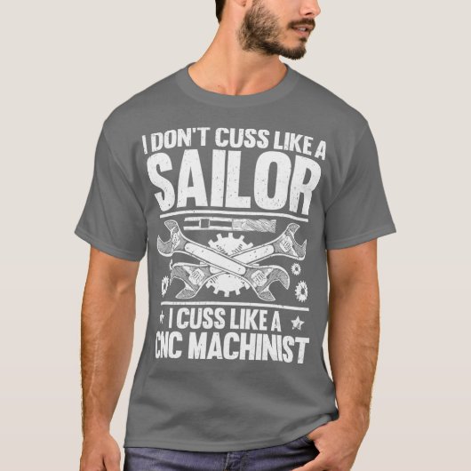 CNC-operator I Cuss like a CNC Machinist T-shirt (Voorkant)