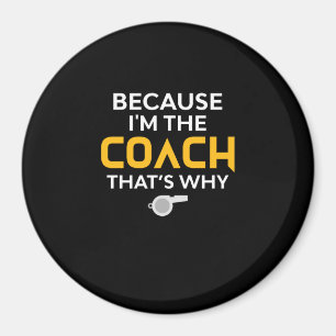 Coach-Omdat ik de Coach ben Daarom Magneet