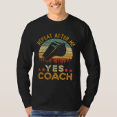 Coach  Repeat After Me Yes Coach T-shirt (Voorkant)