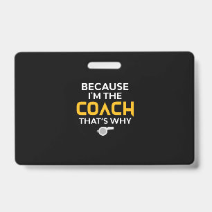 Coach, want ik ben de coach die dat is waarom badge