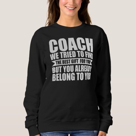 Coach We probeerden de Beste coach te vinden Trui (Voorkant)