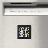 Coaches Gift You Don't E Me I Coach Girls - Soccer Magneet (Insitu (Vaatwasser))