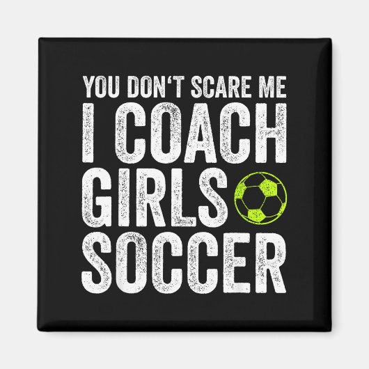Coaches Gift You Don't E Me I Coach Girls - Soccer Magneet (Voorkant)