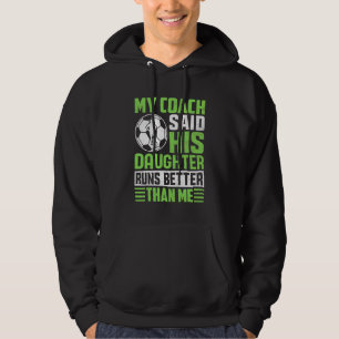 Coach's dochter loopt beter dan mij voetbal hoodie