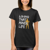 Coal Mine For A Coal Mine Worker  1 T-shirt (Voorkant)