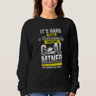 Coal Miner Awesome  Mining Mine Worker  1 Trui