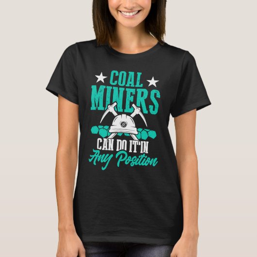 Coal Miner Position Mining Mine Worker 1 T-shirt (Voorkant)