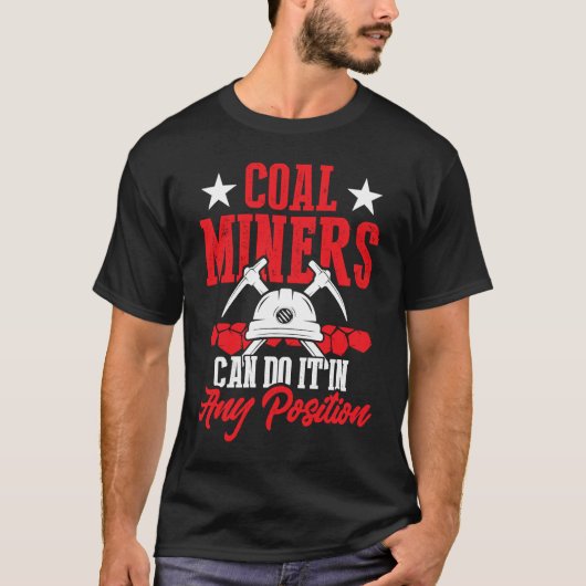 Coal Miner Position  Mining Mine Worker T-shirt (Voorkant)