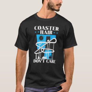 Coaster Haar Don't Care Achterbaan Rollercoaster T-shirt