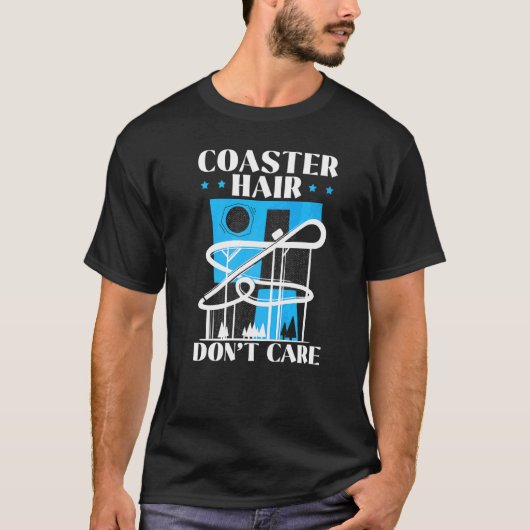 Coaster Haar Don't Care Achterbaan Rollercoaster T-shirt (Voorkant)