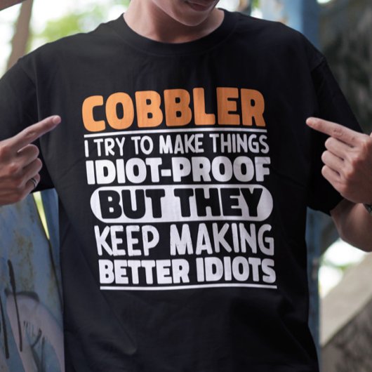 Cobbler Ik probeer dingen grappig te maken uitspra T-shirt