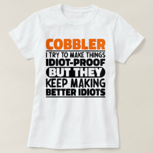 Cobbler Ik probeer dingen grappig te maken uitspra T-shirt