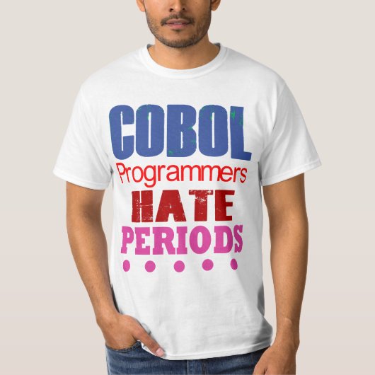 Cobol Programmers Hate Periods  T-shirt (Voorkant)