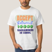 COBOL Programming met de Acceptatie Verklaring T-shirt (Voorkant)