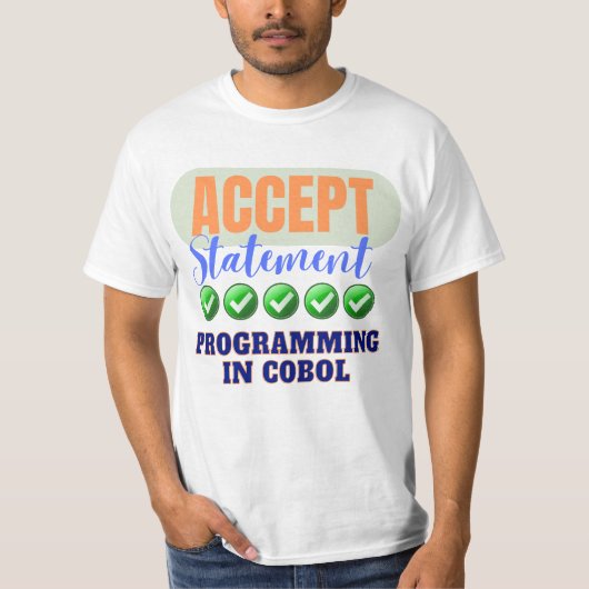 COBOL Programming met de Acceptatie Verklaring T-shirt (Voorkant)