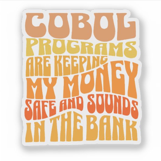 Cobol Programs are in Banking Business Sticker (Voorkant)