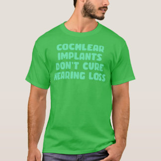 cochleaire implantaten genezen gehoorverlies niet t-shirt
