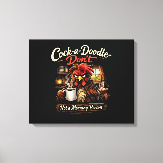 Cock-a-Doodle-Don't - Not a Stretched Canvas Print (Voorkant)