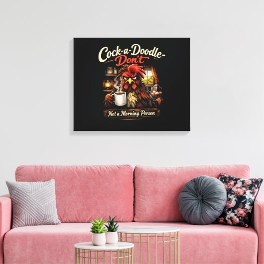 Cock-a-Doodle-Don't - Not a Stretched Canvas Print (Insitu (Woonkamer))
