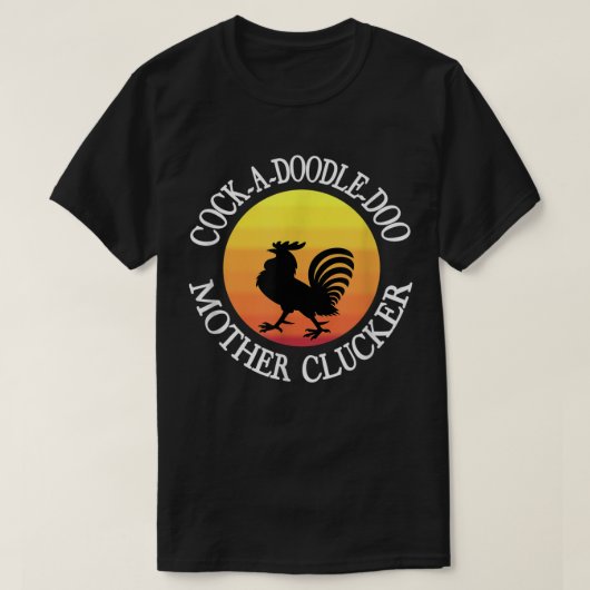Cock-a-doodle-doo Moeder Clucker T-shirt (Design voorkant)