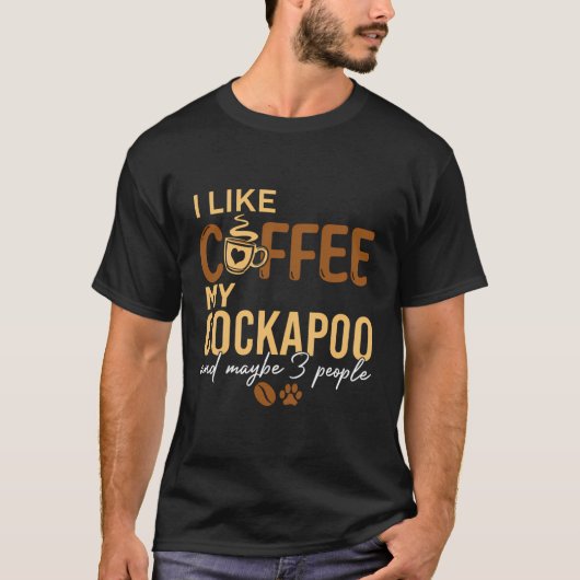 Cockapoo Hond Eigenaar Koffieliefhebbers Quote Cad T-shirt (Voorkant)