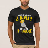 Cockatiel Parrot Bird Argument Louder T-shirt (Voorkant)