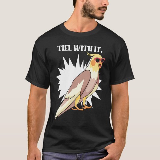 Cockatiel Teil With It  Grey Bird for Parrot Owner T-shirt (Voorkant)