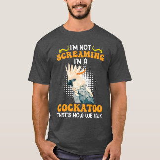 Cockatoo Bird Im schreeuwt niet in een kaketoe T-shirt