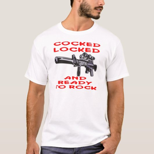 Cocked Locked And Ready To Rock T-shirt (Voorkant)