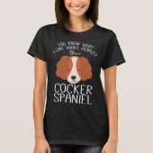 Cocker Spaniel Dog Dog Owner T-shirt (Voorkant)