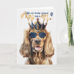 Cocker Spaniel Dog King for a Day Funny Birthday Kaart