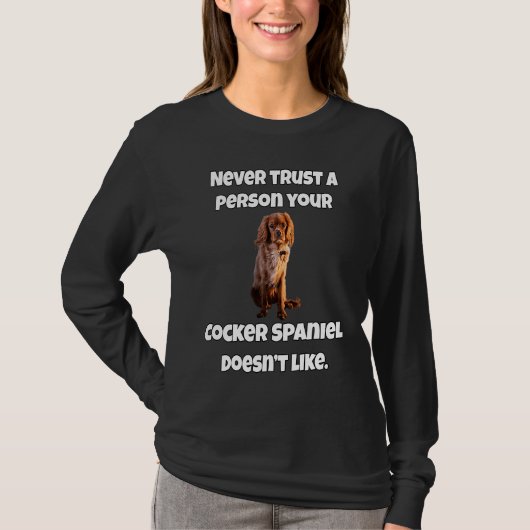Cocker Spaniel Hond Vertrouw Nooit Een Persoon Uw T-shirt (Voorkant)