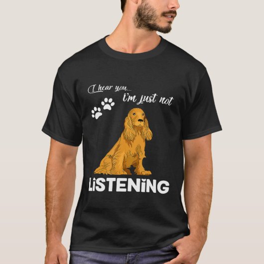 Cocker Spaniel, ik hoor dat je niet luistert T-shirt (Voorkant)