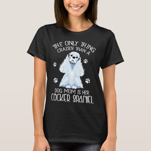 Cocker Spaniel Mom Dog Crazy Cocker Spaniel Mommy T-shirt (Voorkant)