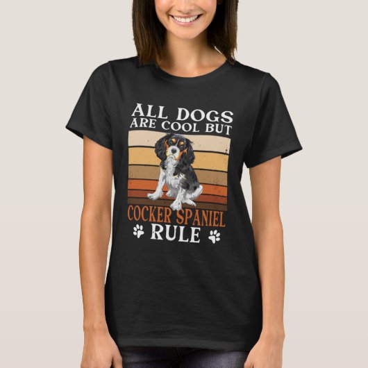 Cocker Spaniel Owner All Dogs Are Cool Cocker Span T-shirt (Voorkant)