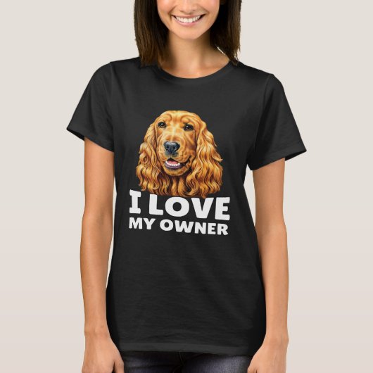 Cocker Spaniel Owner I Love My Owner Cocker Spanie T-shirt (Voorkant)