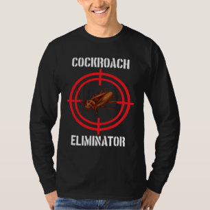 Cockroach Eliminator Cockroach Pest Control T-shirt