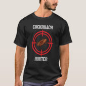 Cockroach Hunter Cockroach Pest Control T-shirt (Voorkant)