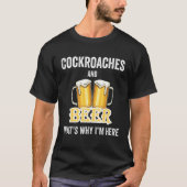 Cockroaches and Beer Daarom ben ik hier T-shirt (Voorkant)