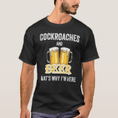 Cockroaches and Beer Daarom ben ik hier T-shirt (Voorkant)