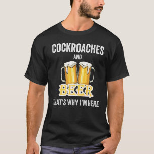 Cockroaches and Beer Daarom ben ik hier T-shirt